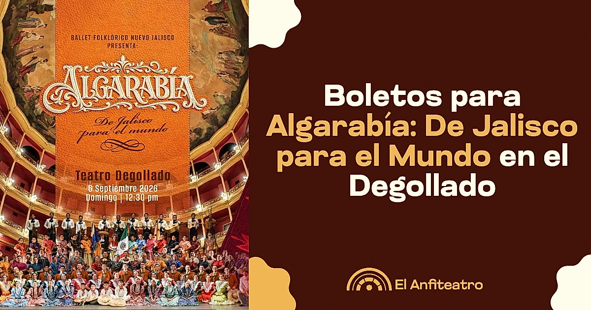 Boletos para Algarabía: De Jalisco para el Mundo en el Degollado