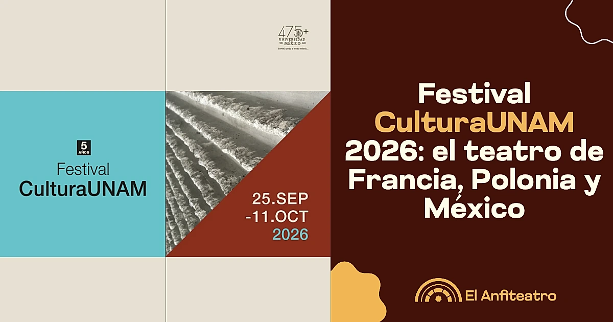 Festival CulturaUNAM 2026: el teatro de Francia, Polonia y México