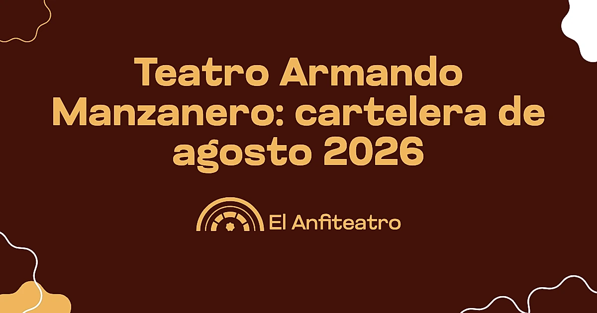 Teatro Armando Manzanero: cartelera de agosto 2026