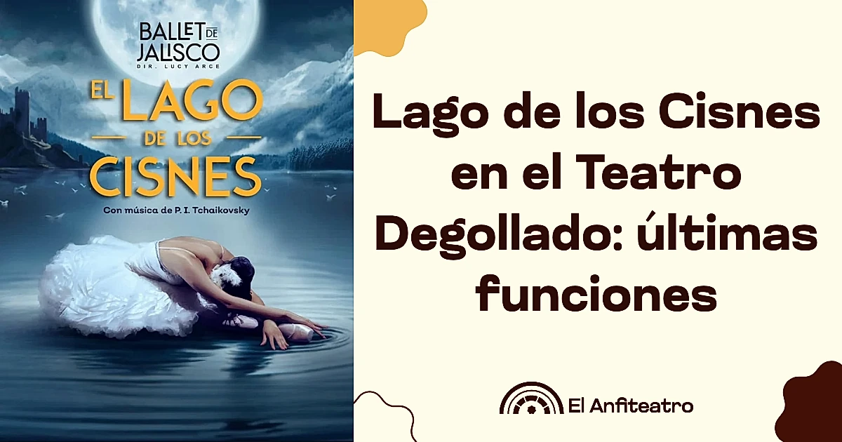 Lago de los Cisnes en el Teatro Degollado: últimas funciones