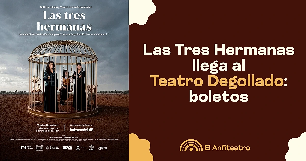 Las Tres Hermanas llega al Teatro Degollado: boletos