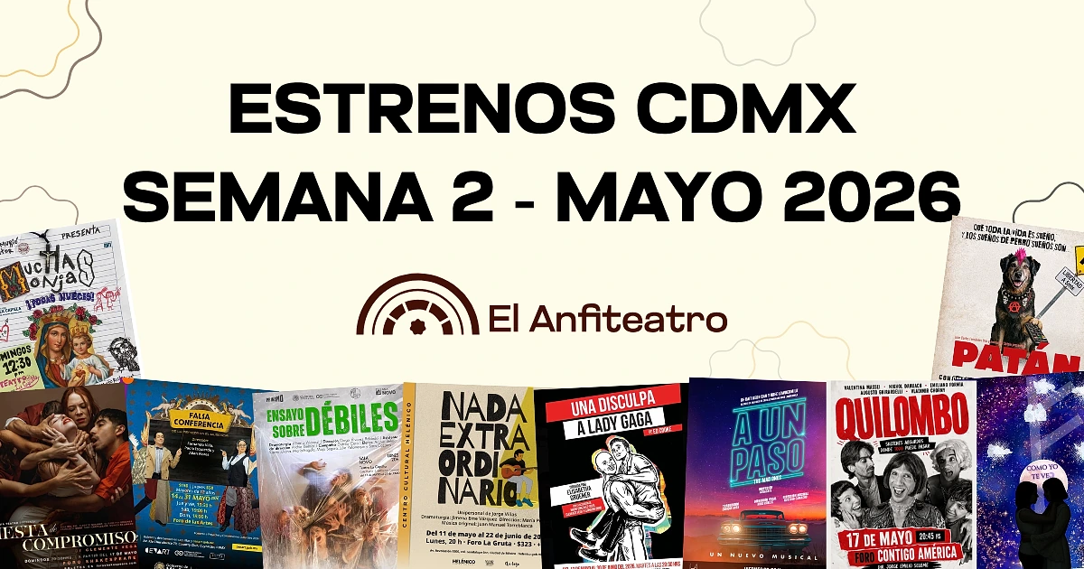 Cartelera de teatro CDMX: estrenos semana del 11 de mayo 2026
