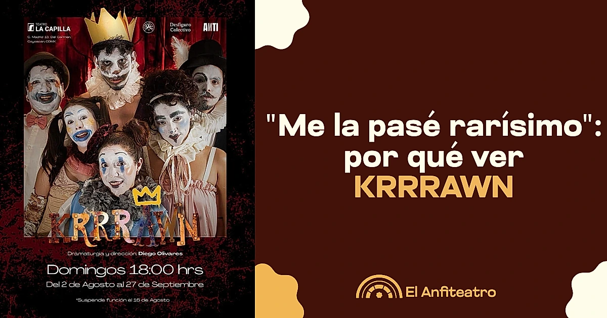 "Me la pasé rarísimo": por qué ver KRRRAWN