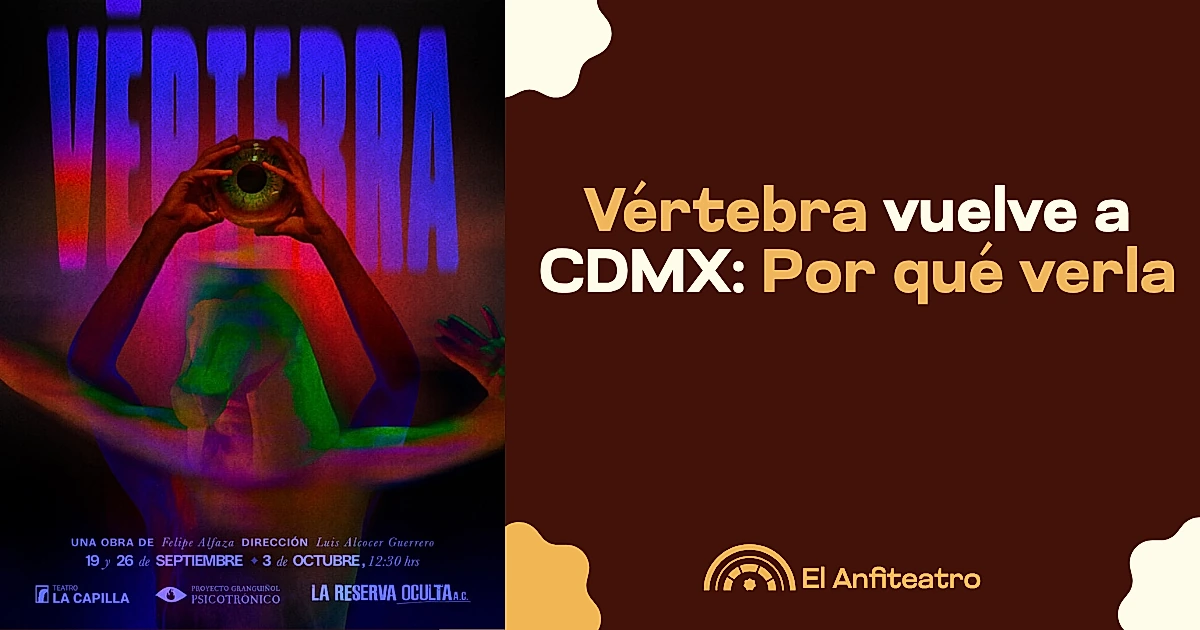 Vértebra vuelve a CDMX: Por qué verla