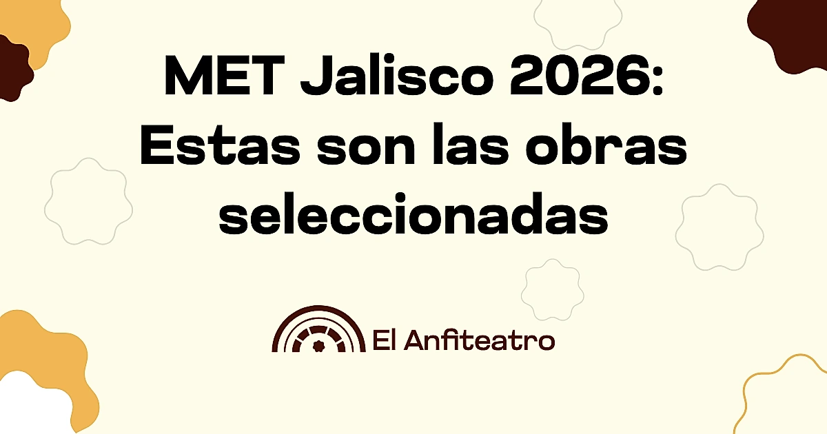 MET Jalisco 2026: estas son las obras seleccionadas