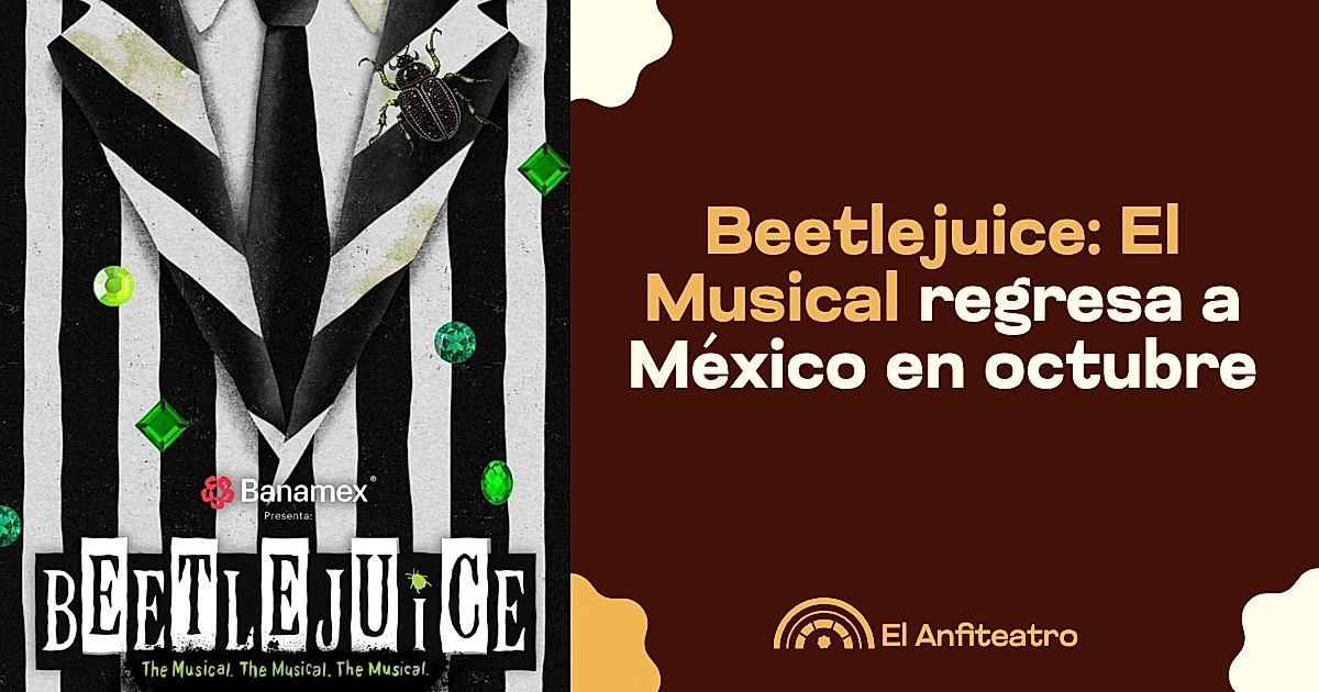 Beetlejuice: El Musical regresa a México en octubre
