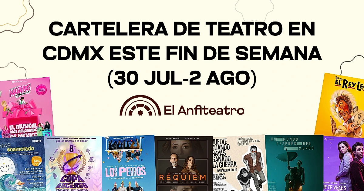 Cartelera de teatro en CDMX este fin de semana (30 jul-2 ago)